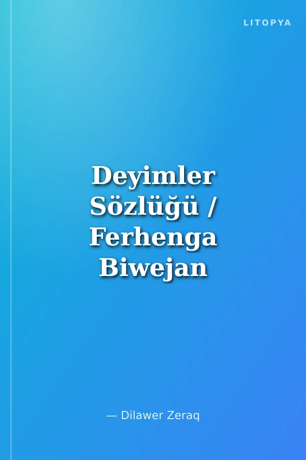 Deyimler Sözlüğü / Ferhenga Biwejan