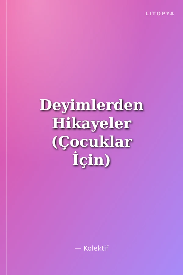 Deyimlerden Hikayeler (Çocuklar İçin)