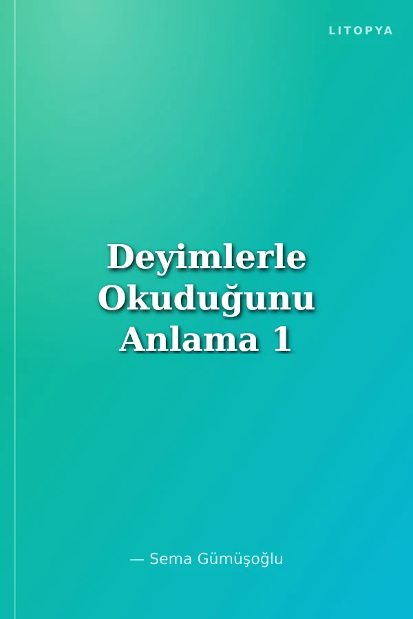 Deyimlerle Okuduğunu Anlama 1