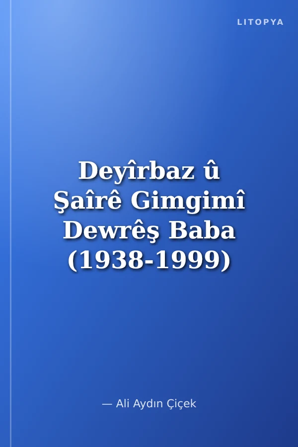 Deyîrbaz û Şaîrê Gimgimî Dewrêş Baba (1938-1999)