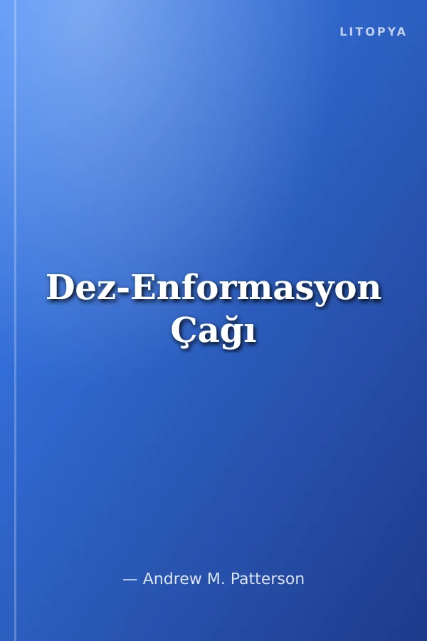 Dez-Enformasyon Çağı