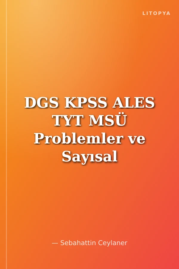DGS KPSS ALES TYT MSÜ Problemler ve Sayısal Mantık Video Ders Notları