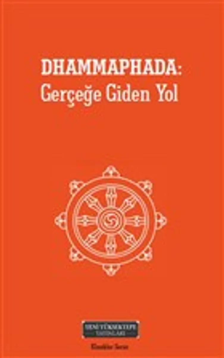 Dhammaphada: Gerçeğe Giden Yol