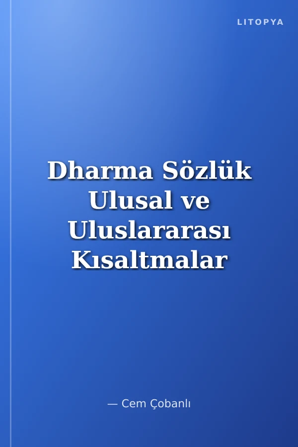 Dharma Sözlük Ulusal ve Uluslararası Kısaltmalar ve Kısa Adlar