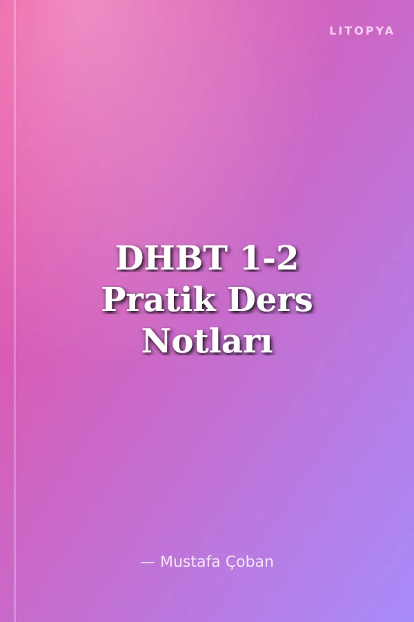 DHBT 1-2 Pratik Ders Notları