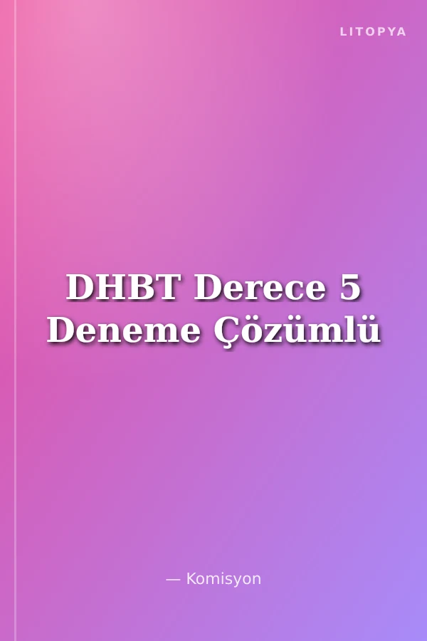 DHBT Derece 5 Deneme Çözümlü