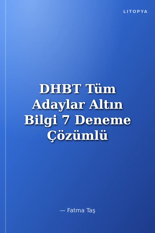 DHBT Tüm Adaylar Altın Bilgi 7 Deneme Çözümlü