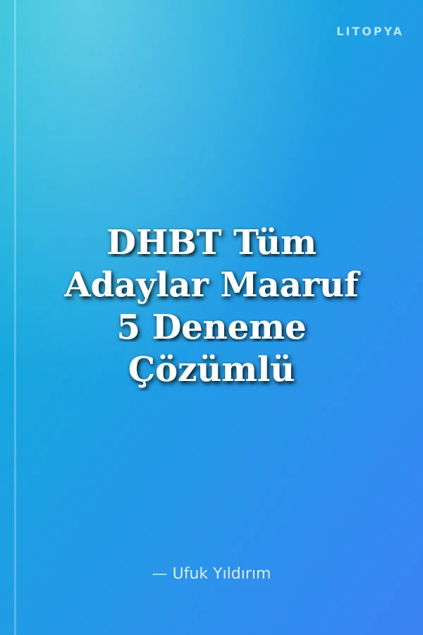 DHBT Tüm Adaylar Maaruf 5 Deneme Çözümlü