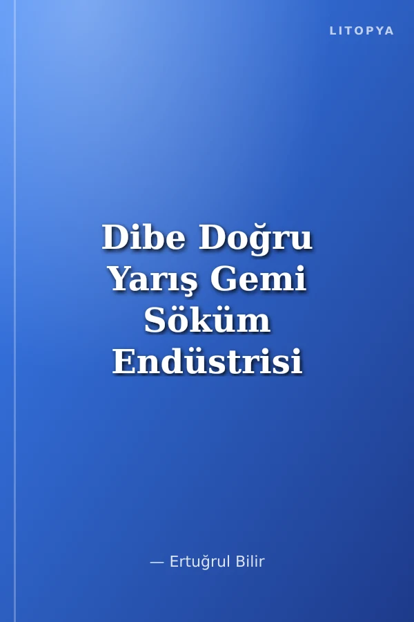 Dibe Doğru Yarış Gemi Söküm Endüstrisi