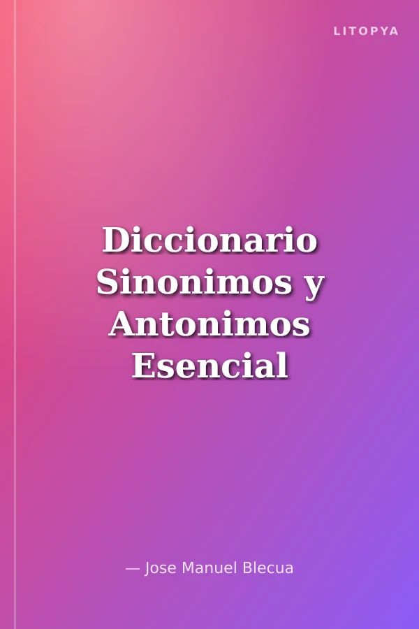 Diccionario Sinonimos y Antonimos Esencial