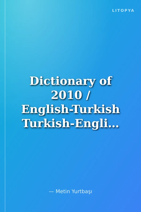 Dictionary of 2010 / English-Turkish Turkish-English