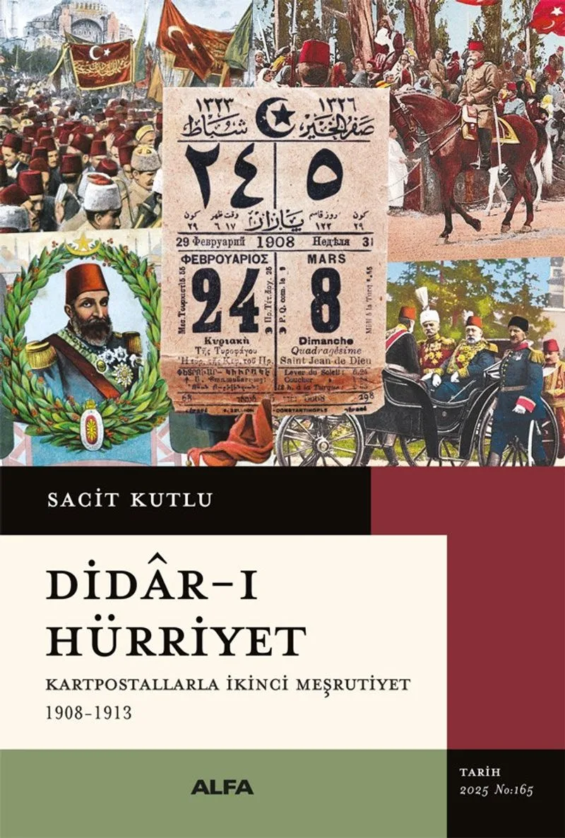 Didar-ı Hürriyet Kartpostallarla İkinci Meşrutiyet 1908-1913