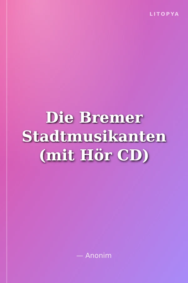 Die Bremer Stadtmusikanten (mit Hör CD)