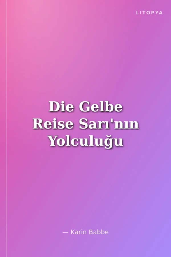 Die Gelbe Reise Sarı'nın Yolculuğu