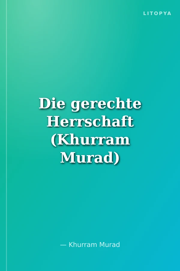 Die gerechte Herrschaft (Khurram Murad)