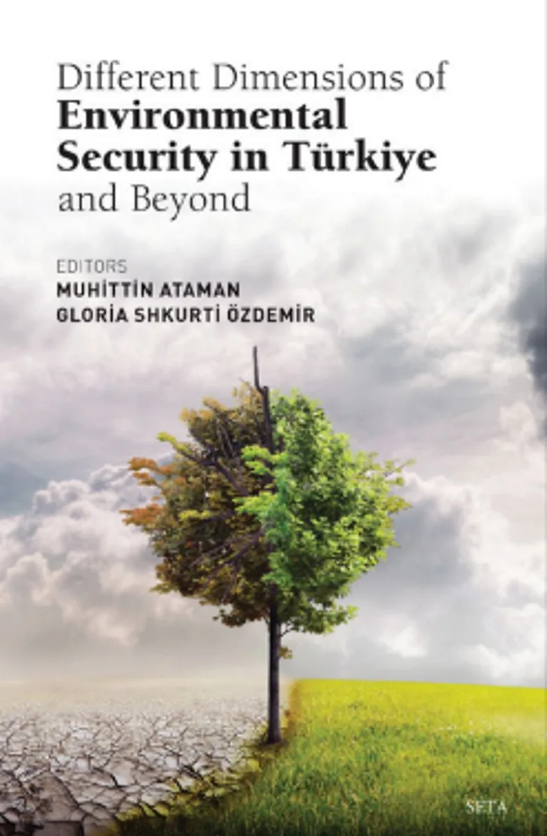 Different Dimensions Of Environmental Security In Türkiye And Beyond