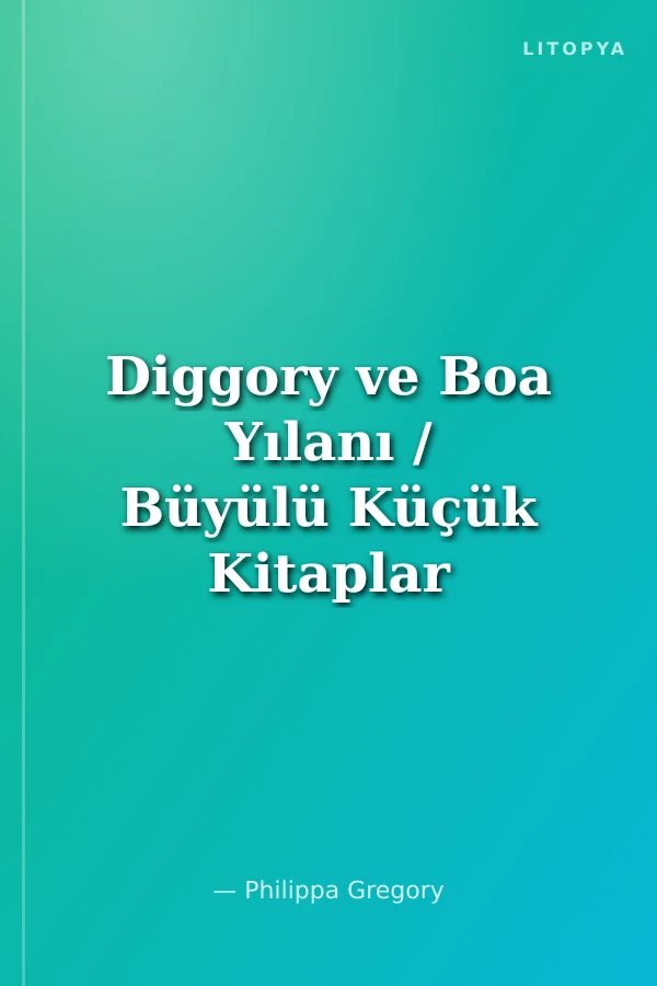Diggory ve Boa Yılanı / Büyülü Küçük Kitaplar