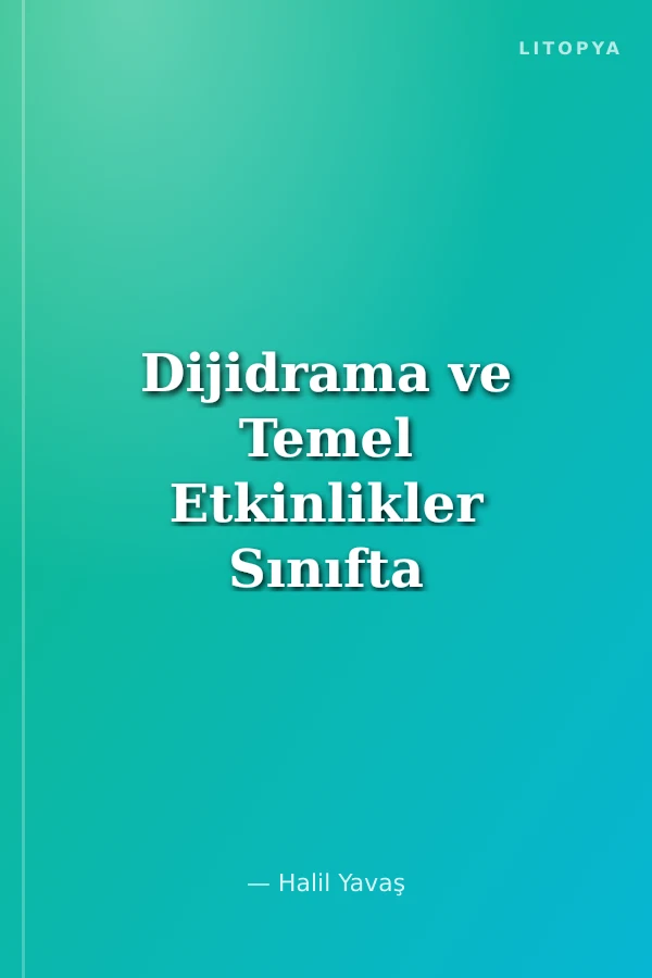 Dijidrama ve Temel Etkinlikler Sınıfta ve Ekranda Yaratıcı Drama