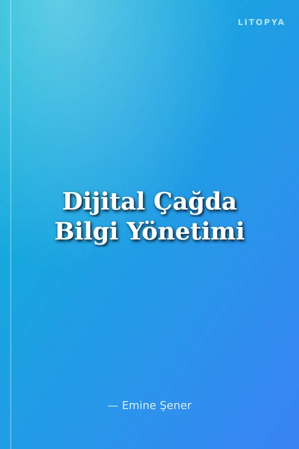 Dijital Çağda Bilgi Yönetimi
