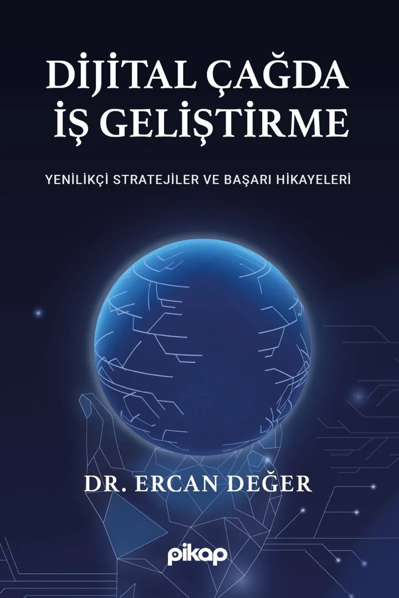 Dijital Çağda İş Geliştirme Yenilikçi Stratejiler ve Başarı Hikayeleri