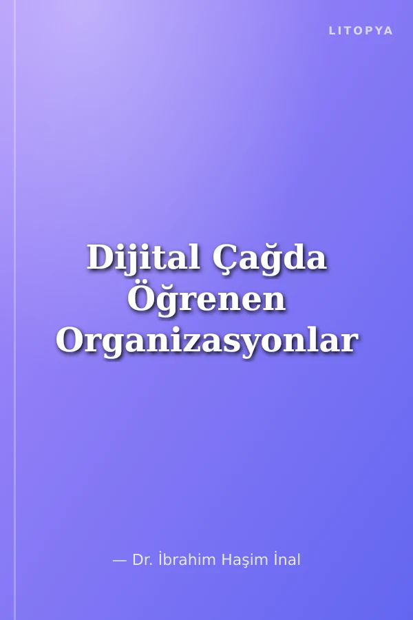 Dijital Çağda Öğrenen Organizasyonlar