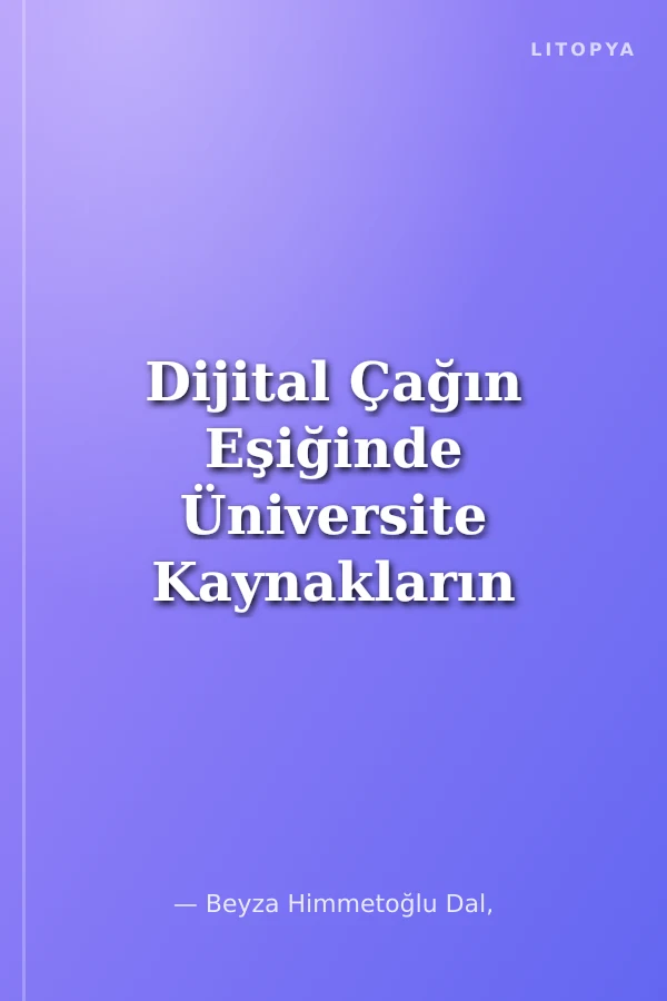 Dijital Çağın Eşiğinde Üniversite Kaynakların Ötesinde Bir Yeniden Doğuş