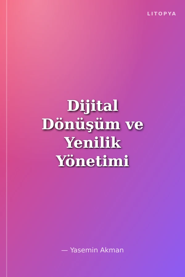 Dijital Dönüşüm ve Yenilik Yönetimi