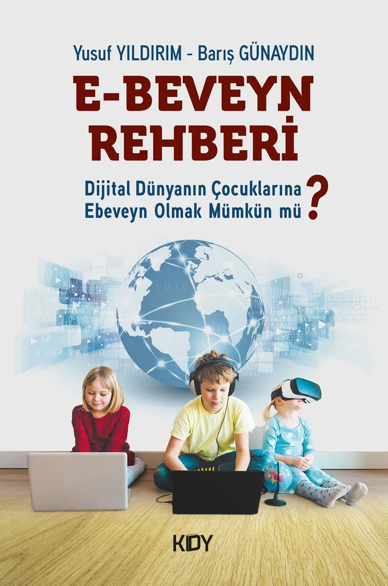 Dijital Dünyanın Çocuklarına Ebeveyn Olmak Mümkün mü?