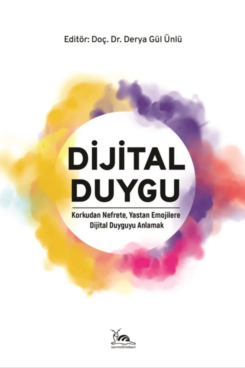 Dijital Duygu Korkudan Nefrete, Yastan Emojilere Dijital Duyguyu Anlamak