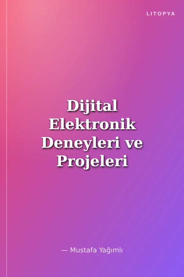 Dijital Elektronik Deneyleri ve Projeleri