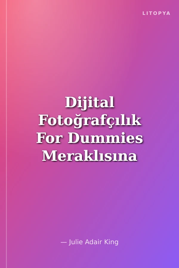 Dijital Fotoğrafçılık For Dummies Meraklısına