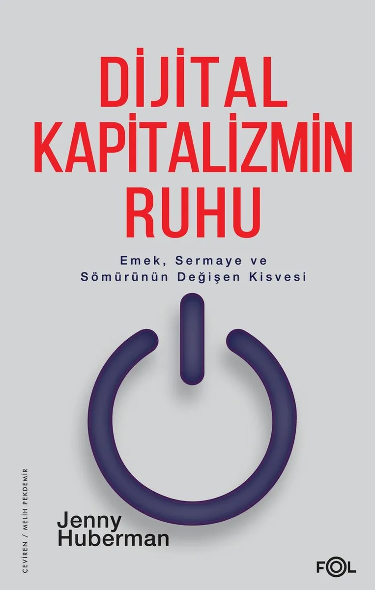 Dijital Kapitalizmin Ruhu Emek, Sermaye ve Sömürünün Değişen Kisvesi