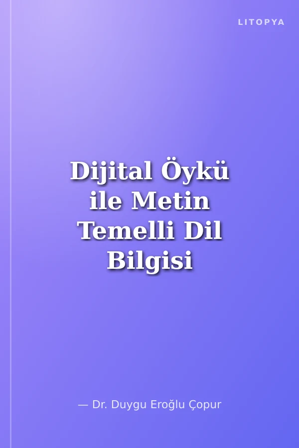 Dijital Öykü ile Metin Temelli Dil Bilgisi Öğretimi: Pragmatik ve Yarı Deneysel Bir Çalışma