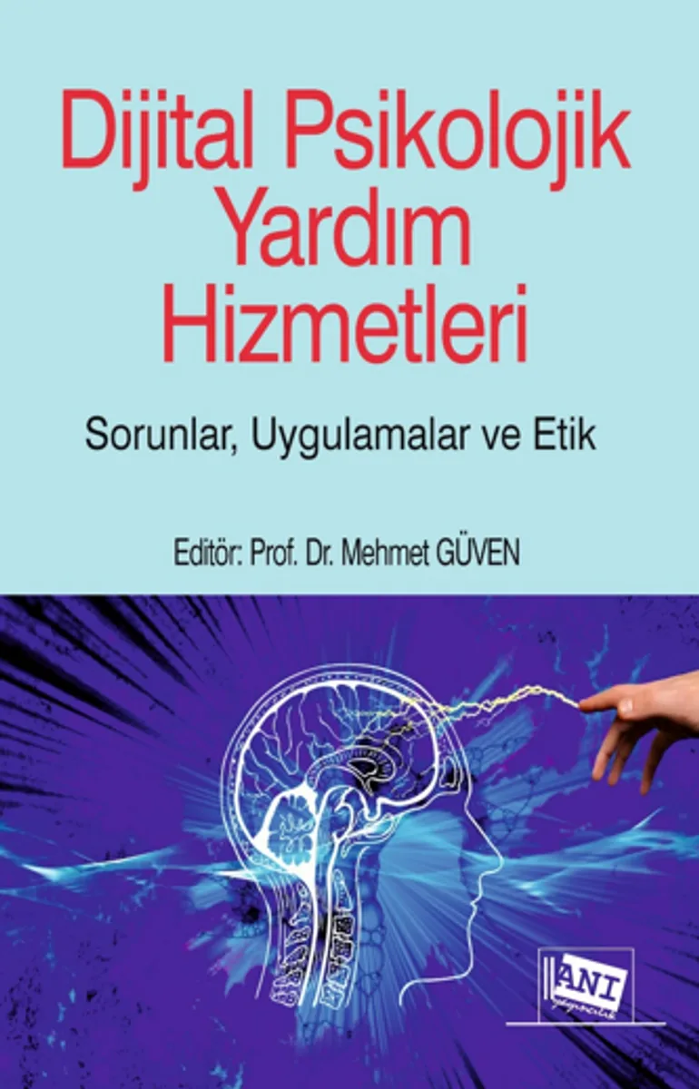 Dijital Psikolojik Yardım Hizmetleri Sorunlar, Uygulamalar, Etik