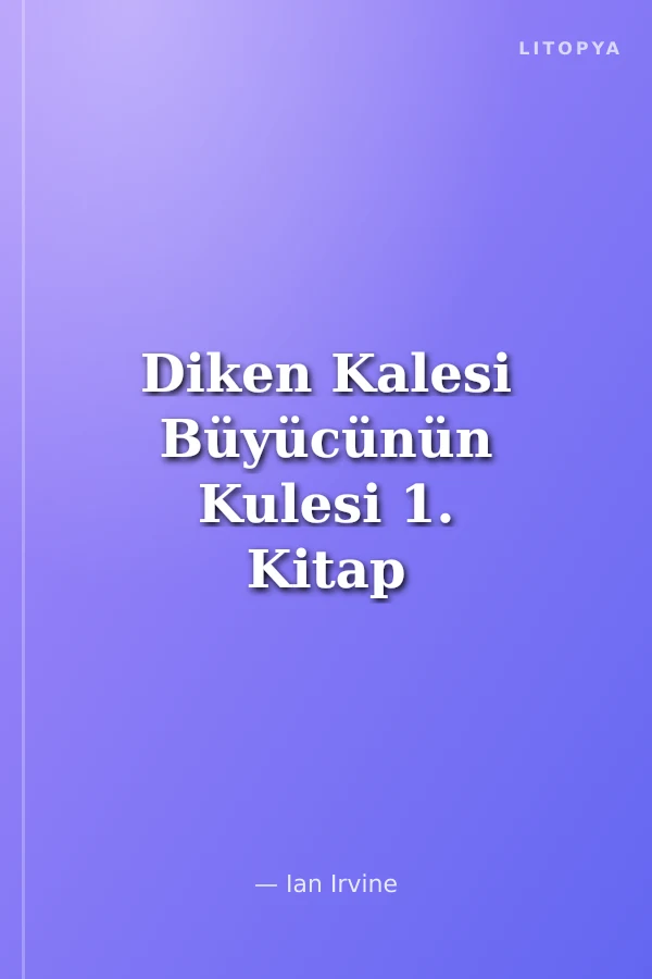 Diken Kalesi Büyücünün Kulesi 1. Kitap
