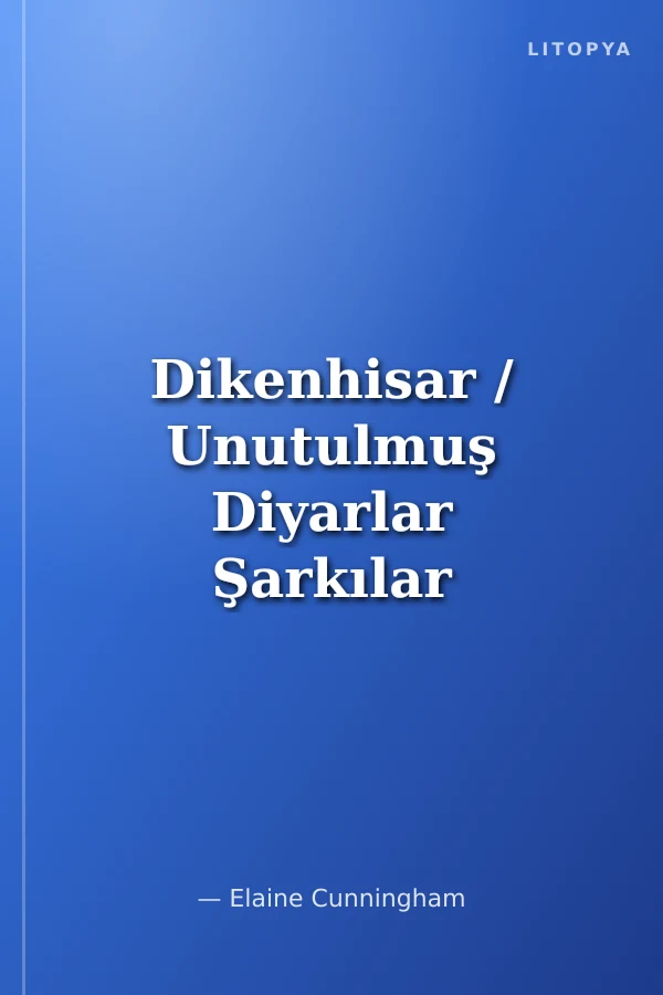 Dikenhisar / Unutulmuş Diyarlar Şarkılar ve Kılıçlar 4. Kitap