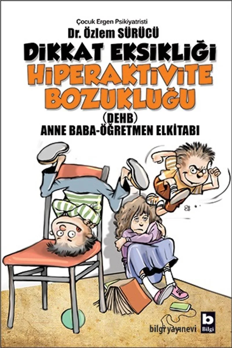 Dikkat Eksikliği Hiperaktivite Bozukluğu Anne Baba-Öğretmen Elkitabı