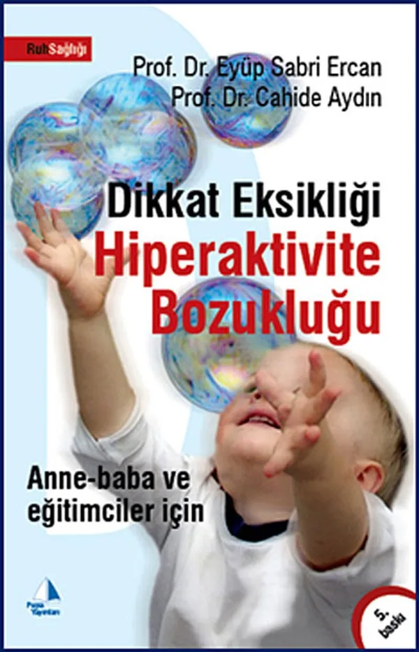 Dikkat Eksikliği Hiperaktivite Bozukluğu Anne-Baba ve Eğitimciler İçin