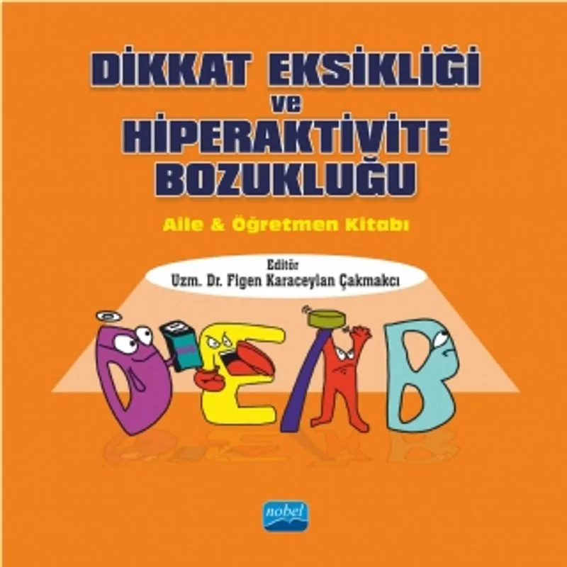 Dikkat Eksikliği ve Hiperaktivite Bozukluğu Aile ve Öğretmen Kitabı