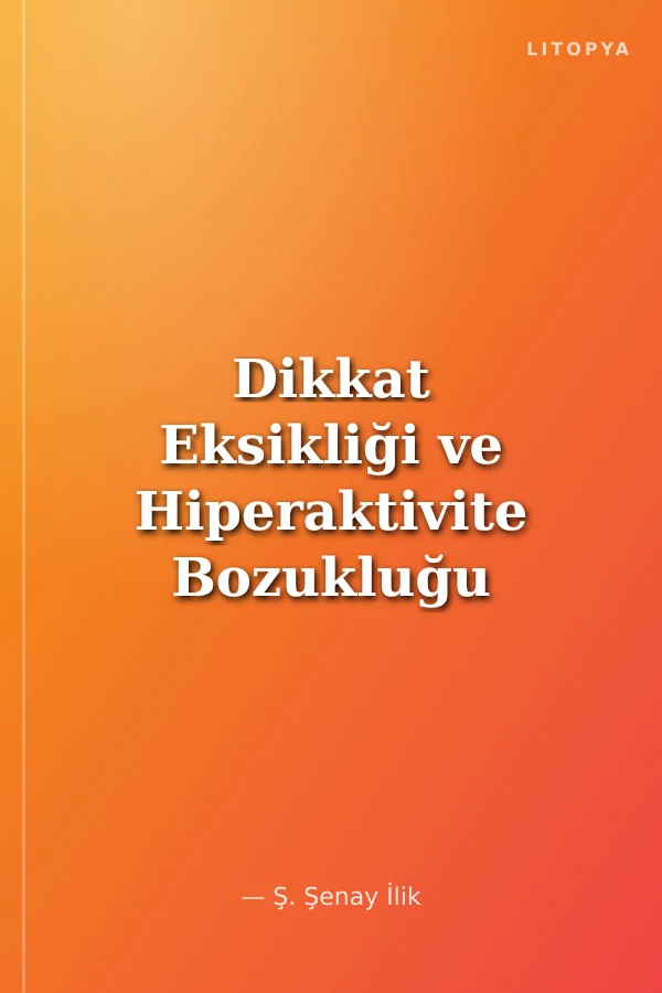 Dikkat Eksikliği ve Hiperaktivite Bozukluğu Olan Çocuklar ve Eğitimleri