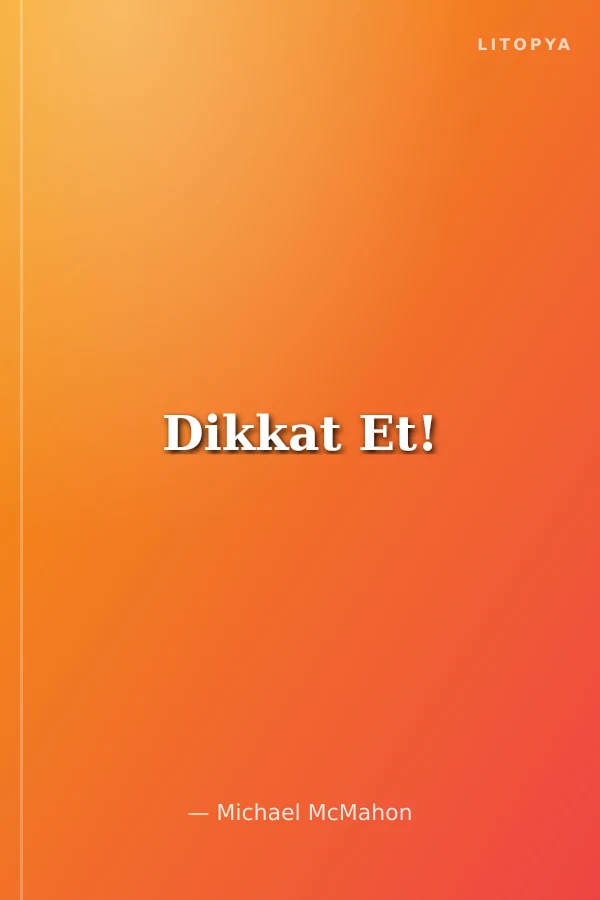 Dikkat Et!