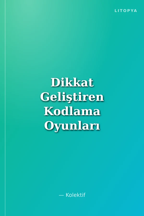 Dikkat Geliştiren Kodlama Oyunları ile Yaratıcı Düşünme