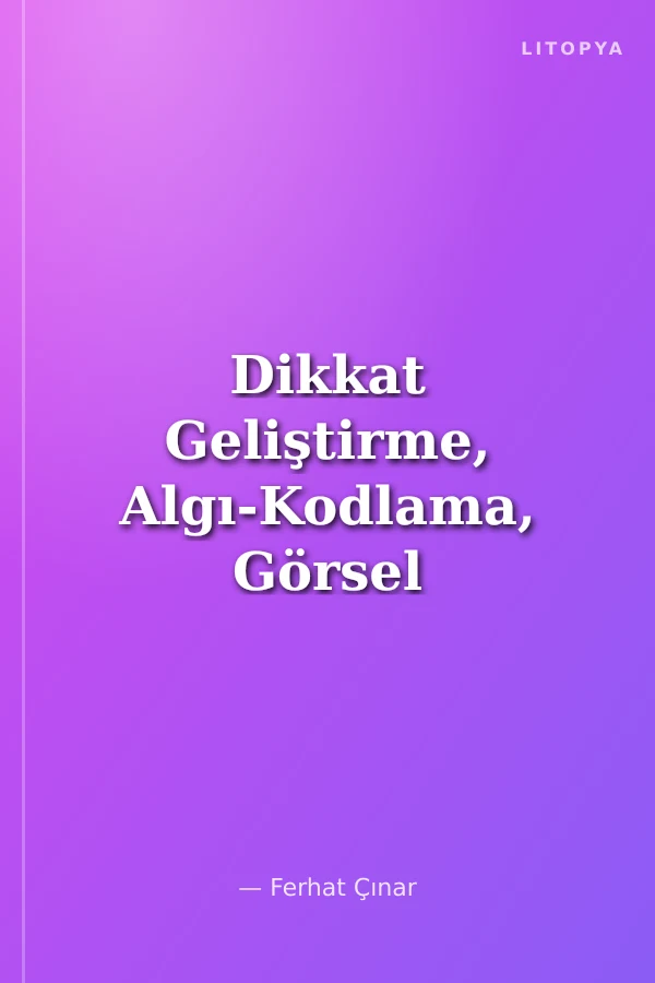 Dikkat Geliştirme, Algı-Kodlama, Görsel Sayısal, Egzersizler ve Zeka Soruları 5