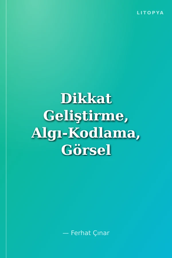 Dikkat Geliştirme, Algı-Kodlama, Görsel Sayısal, Egzersizler ve Zeka Soruları 7
