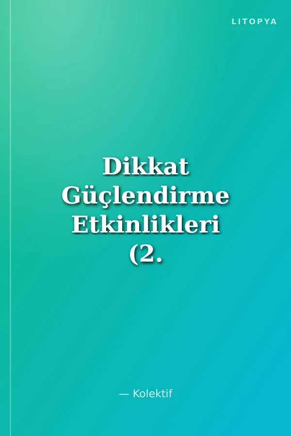 Dikkat Güçlendirme Etkinlikleri (2. Sınıf 3. Sınıf)