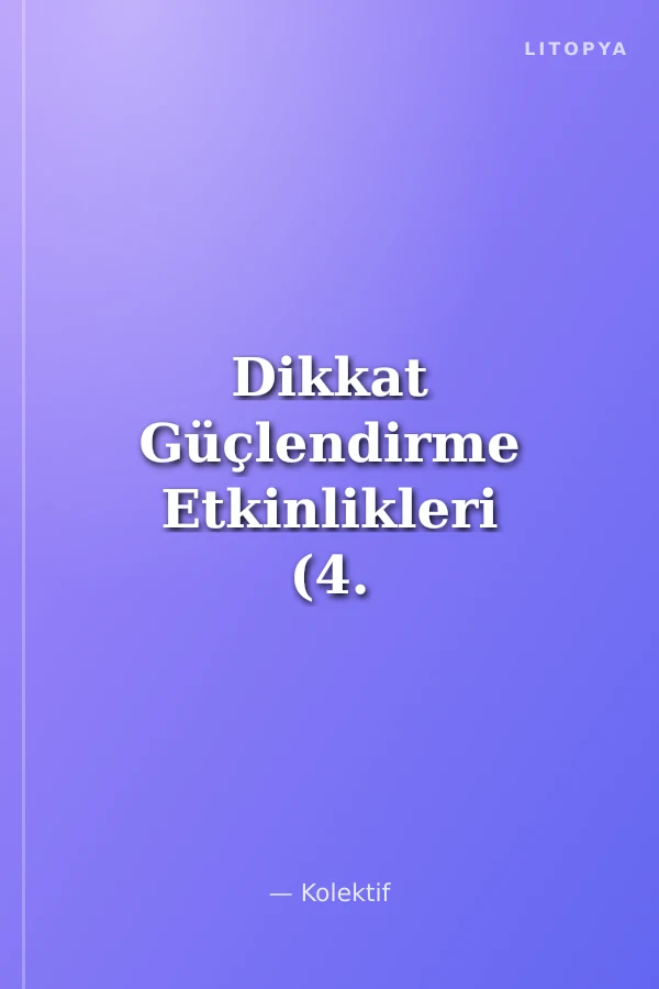 Dikkat Güçlendirme Etkinlikleri (4. Sınıf 5. Sınıf)