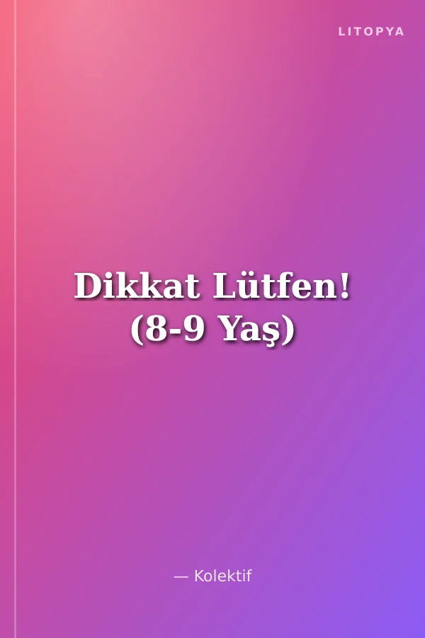 Dikkat Lütfen! (8-9 Yaş)