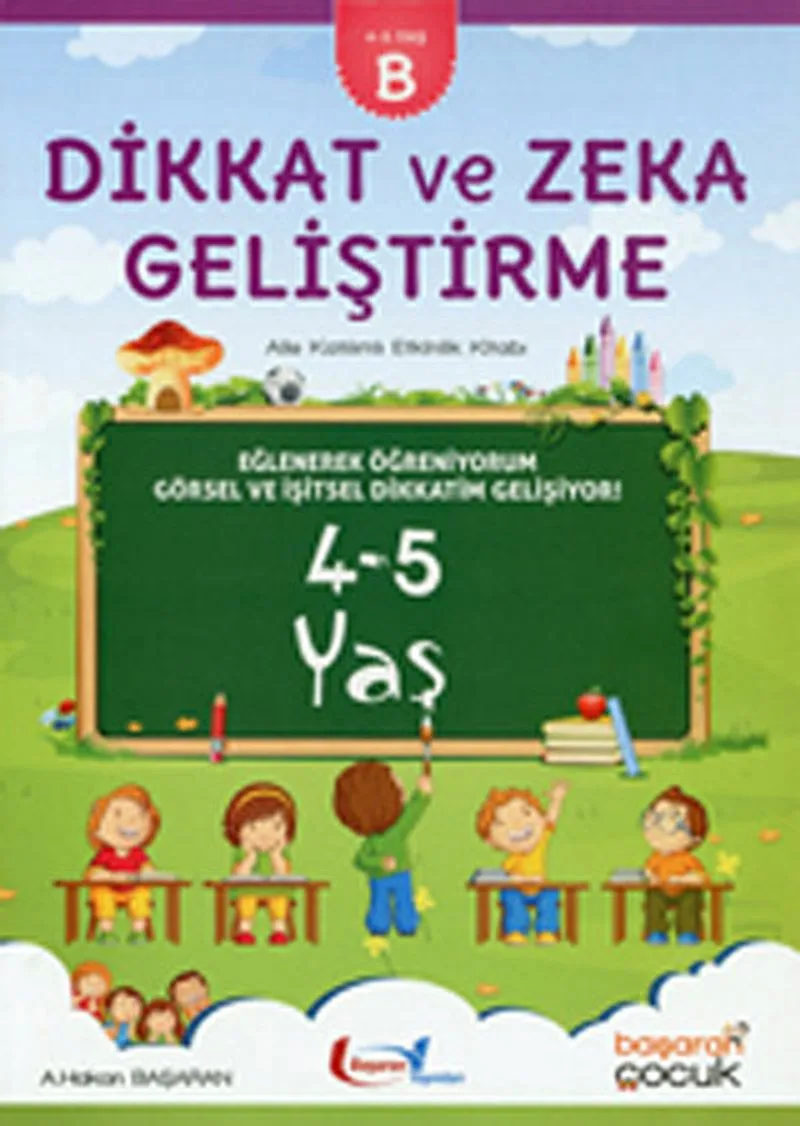 Dikkat ve Zeka Geliştirme (4-5 Yaş B Kitabı) Aile Katılımlı Etkinlik Kitabı