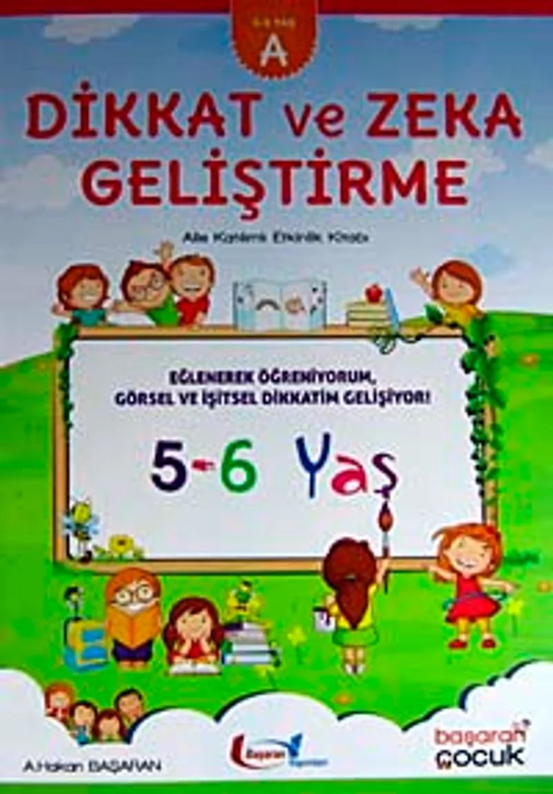 Dikkat ve Zeka Geliştirme (5-6 Yaş) A Kitabı) Aile Katılımlı Etkinlik Kitabı