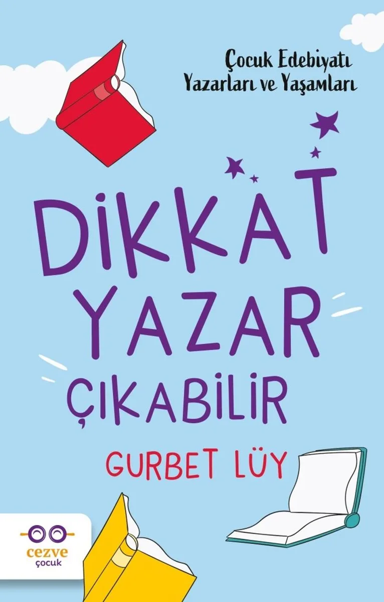 Dikkat Yazar Çıkabilir Çocuk Edebiyatı Yazarları ve Yaşamları